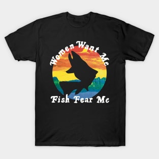 Women Want Me Fish Fear Me HOBBY-4 T-Shirt